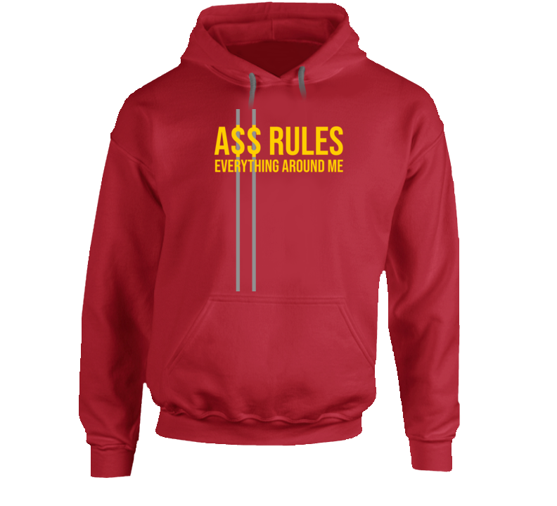 A$$ Rules Everything Around Me Hip Hop Rap Parody Funny Hustle Hoodie A$$ Rules Everything Around Me Hip Hop Rap Parody Funny Hustle Hoodie