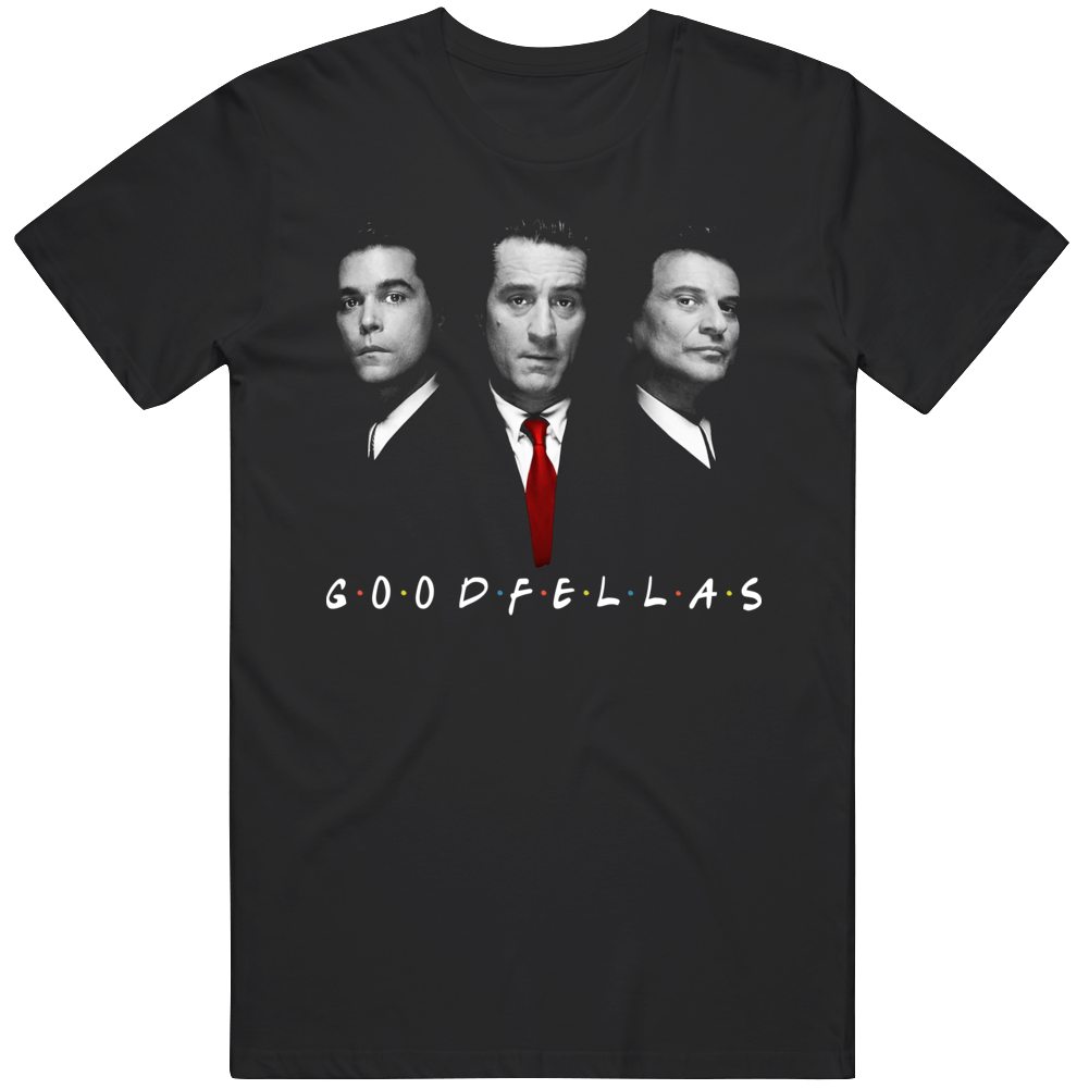 Goodfellas Friends Parody Funny Movie Fan T Shirt Goodfellas Friends Parody Funny Movie Fan T Shirt