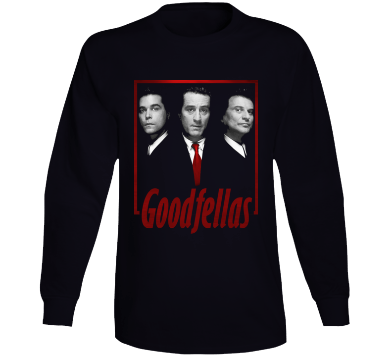 Goodfellas New York Movie Fan Long Sleeve T Shirt Goodfellas New York Movie Fan Long Sleeve T Shirt