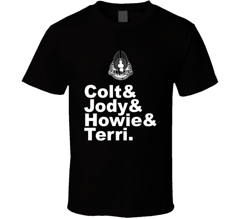 Colt And Jody And Howie And Terri Fall Guy 80s Tv Show Fan T Shirt Colt And Jody And Howie And Terri Fall Guy 80s Tv Show Fan T Shirt
