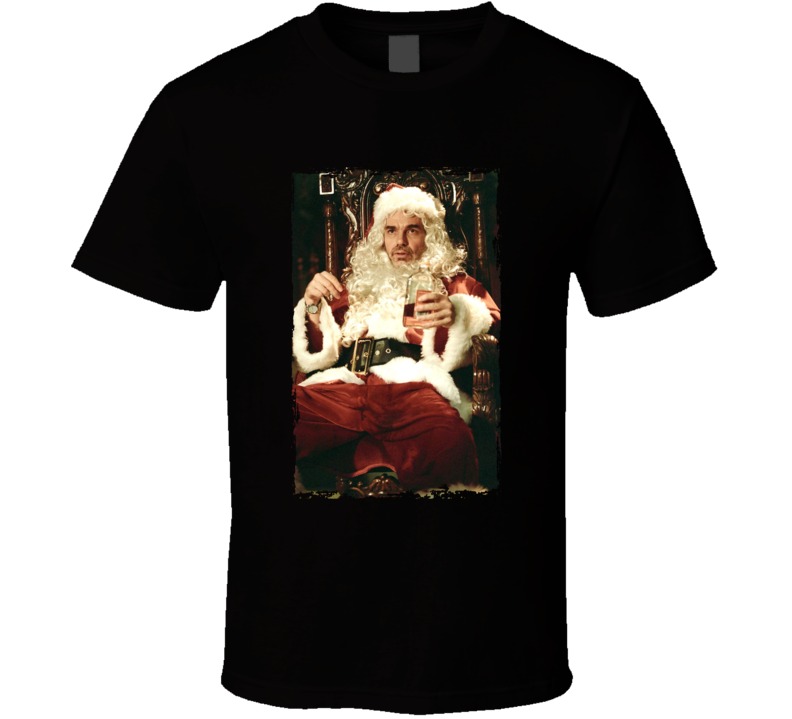 Billy Bob Thornton Christmas Bad Santa Movie Fan T Shirt Billy Bob Thornton Christmas Bad Santa Movie Fan T Shirt