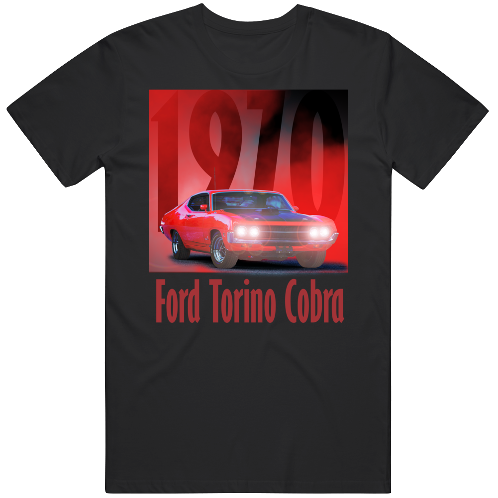 Ford Torino Cobra 1970 Fan Muscle Car T Shirt Ford Torino Cobra 1970 Fan Muscle Car T Shirt