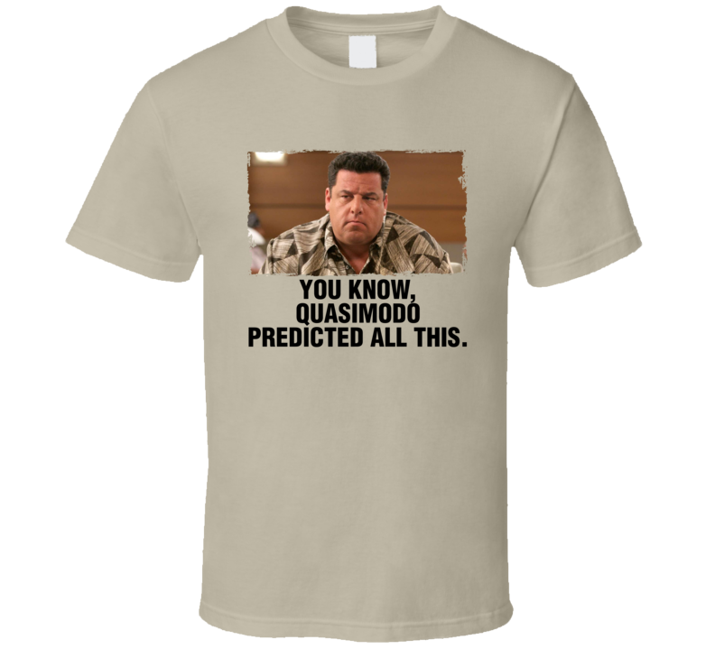 Bobby Bacala Sopranos Quote Quasimodo Funny T Shirt Bobby Bacala Sopranos Quote Quasimodo Funny T Shirt