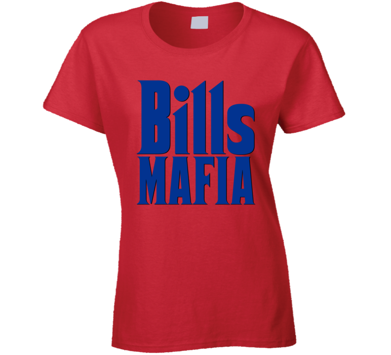 Bills Mafia Buffalo Football Fan Ladies T Shirt Bills Mafia Buffalo Football Fan Ladies T Shirt