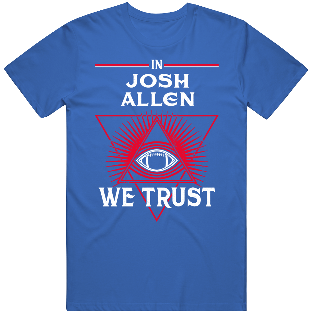 In Josh Allen We Trust Buffalo Football Fan T Shirt In Josh Allen We Trust Buffalo Football Fan T Shirt