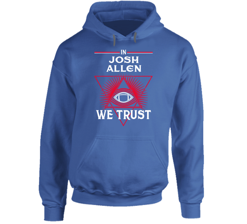 In Josh Allen We Trust Buffalo Football Fan Hoodie In Josh Allen We Trust Buffalo Football Fan Hoodie