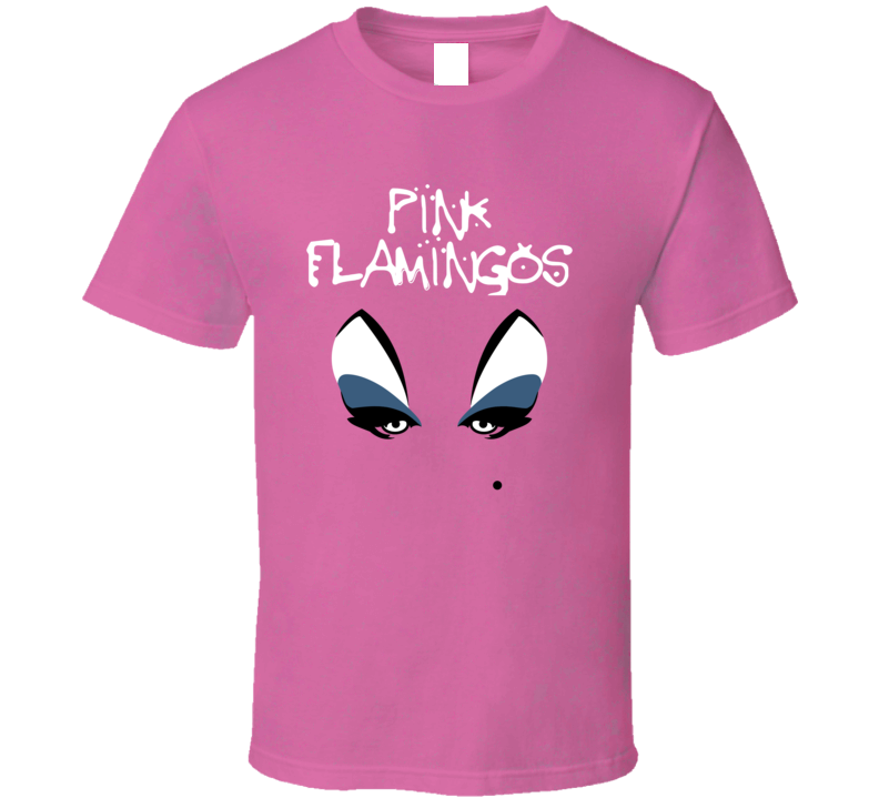 Pink Flamingos Movie T Shirt Pink Flamingos Movie T Shirt
