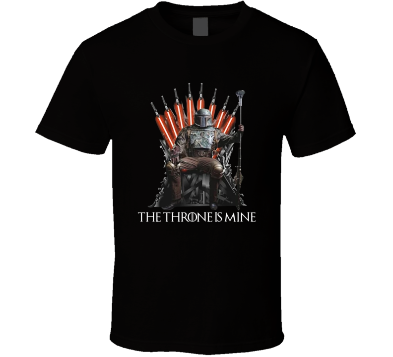 Boba Fett The Throne Is Mine Game Of Thrones Parody Fanboy T Shirt Boba Fett The Throne Is Mine Game Of Thrones Parody Fanboy T Shirt