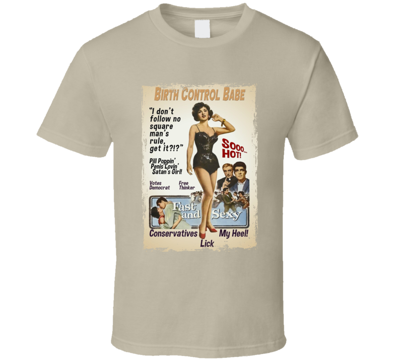 Birth Control Babe Vintage T Shirt Birth Control Babe Vintage T Shirt