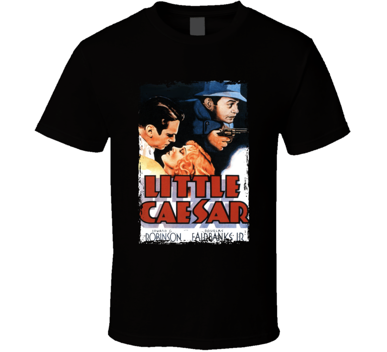 Little Caesar 1931 Crime Drama Movie T Shirt Little Caesar 1931 Crime Drama Movie T Shirt