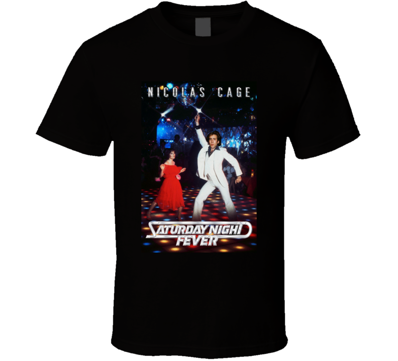 Saturday Night Fever Nicolas Cage Parody Film Funny Movie T Shirt Saturday Night Fever Nicolas Cage Parody Film Funny Movie T Shirt