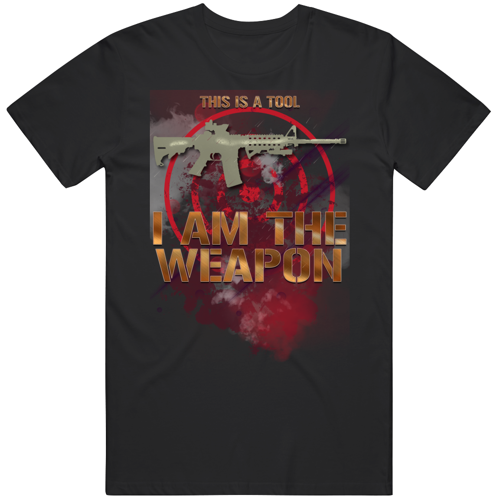 This Is A Tool I Am The Weapon Tough Patriot T Shirt This Is A Tool I Am The Weapon Tough Patriot T Shirt