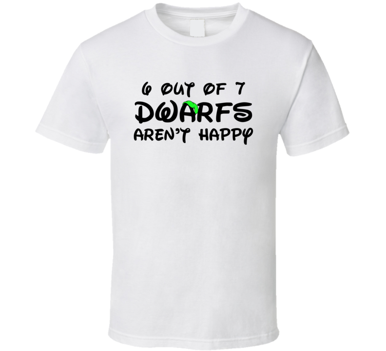 Six Out Of Seven Dwarfs Aren't Happy Funny Play On Words T Shirt Six Out Of Seven Dwarfs Aren't Happy Funny Play On Words T Shirt