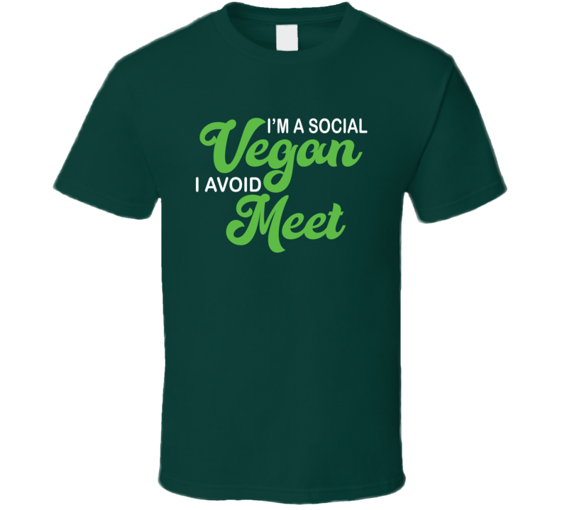 I'm A Social Vegan I Avoid Meet Funny Play On Words T Shirt I'm A Social Vegan I Avoid Meet Funny Play On Words T Shirt