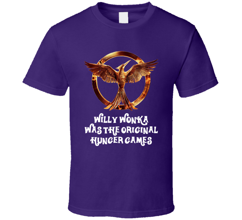 Willy Wonka Was The Original Hunger Games Funny Movie Fan T Shirt Willy Wonka Was The Original Hunger Games Funny Movie Fan T Shirt