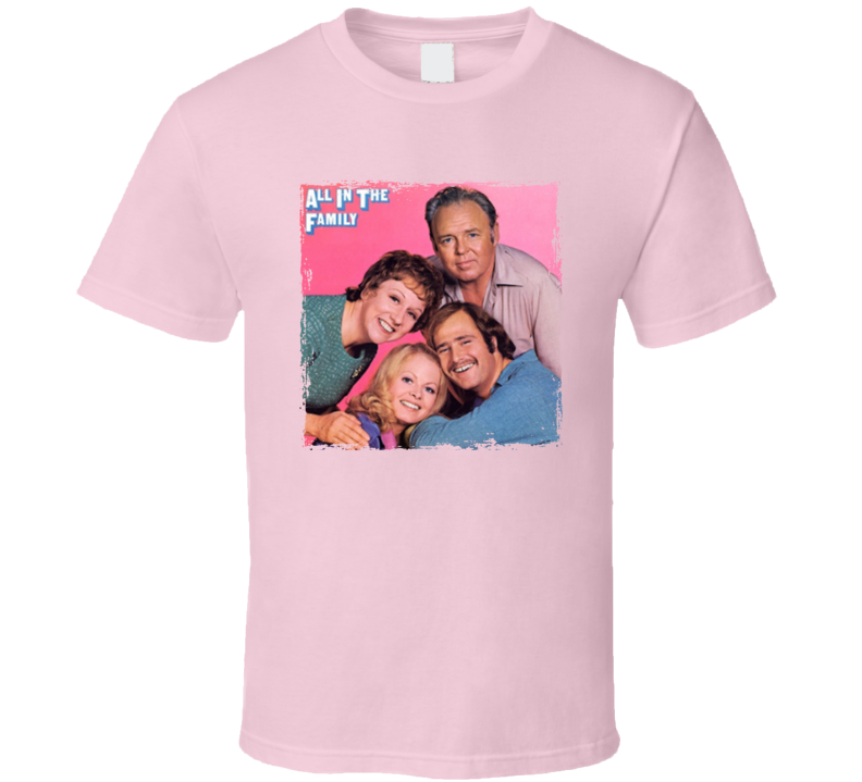 All In The Family Popular Tv Show T Shirt All In The Family Popular Tv Show T Shirt