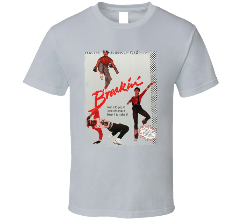 Breakin' Hip Hop Breakdancing 80s Movie Fan T Shirt Breakin' Hip Hop Breakdancing 80s Movie Fan T Shirt