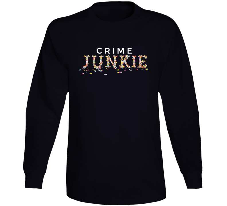 Crime Junkie Podcast Fan Long Sleeve T Shirt Crime Junkie Podcast Fan Long Sleeve T Shirt