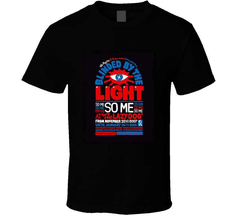 Blinded By The Light So Me Show Fan T Shirt Blinded By The Light So Me Show Fan T Shirt