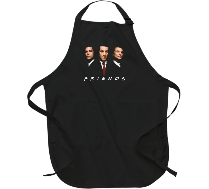 Goodfellas Friends Parody Funny New York Movie Fan Apron Goodfellas Friends Parody Funny New York Movie Fan Apron