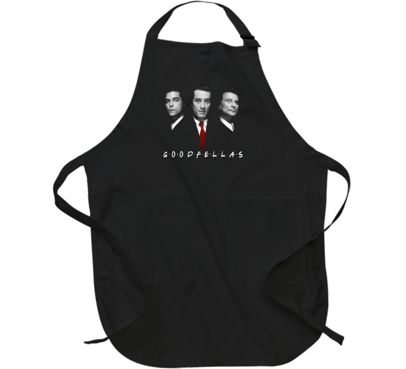 Goodfellas Friends Parody Funny Movie Fan Apron Goodfellas Friends Parody Funny Movie Fan Apron