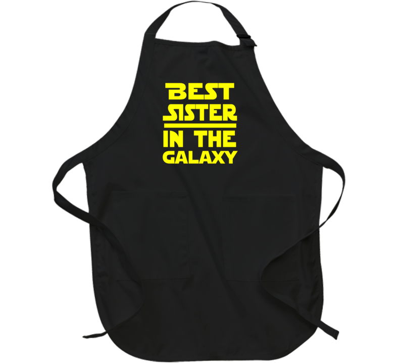Best Sister In The Galaxy Star Wars Themed Funny Apron Best Sister In The Galaxy Star Wars Themed Funny Apron