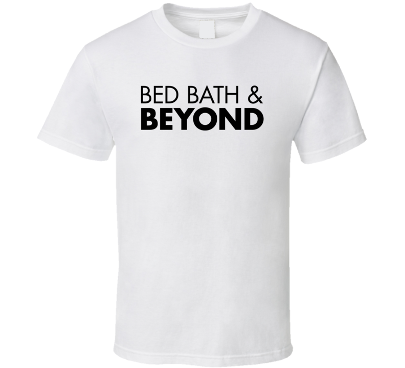 Bed Bath And Beyond Popular Housewares Store T Shirt Bed Bath And Beyond Popular Housewares Store T Shirt