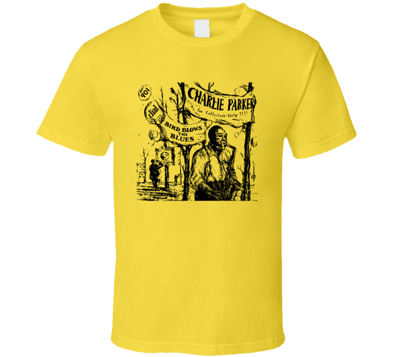 Charlie Parker The Bird Blows The Blues Music Lover T Shirt Charlie Parker The Bird Blows The Blues Music Lover T Shirt