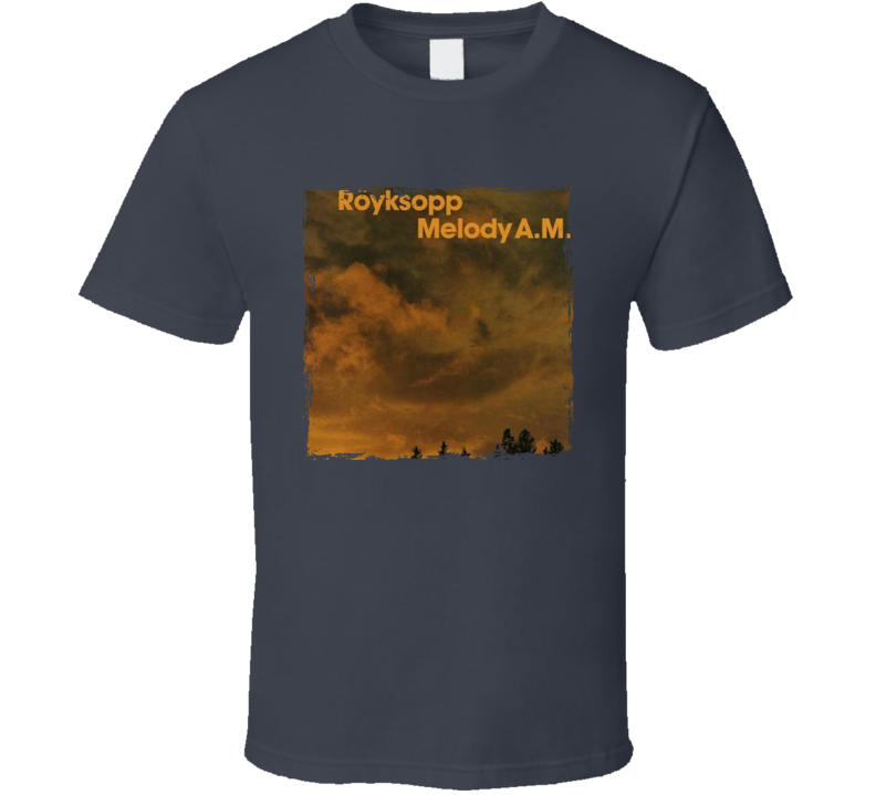 Royksopp Melody A M Norwegian Electronic Music Fan T Shirt Royksopp Melody A M Norwegian Electronic Music Fan T Shirt