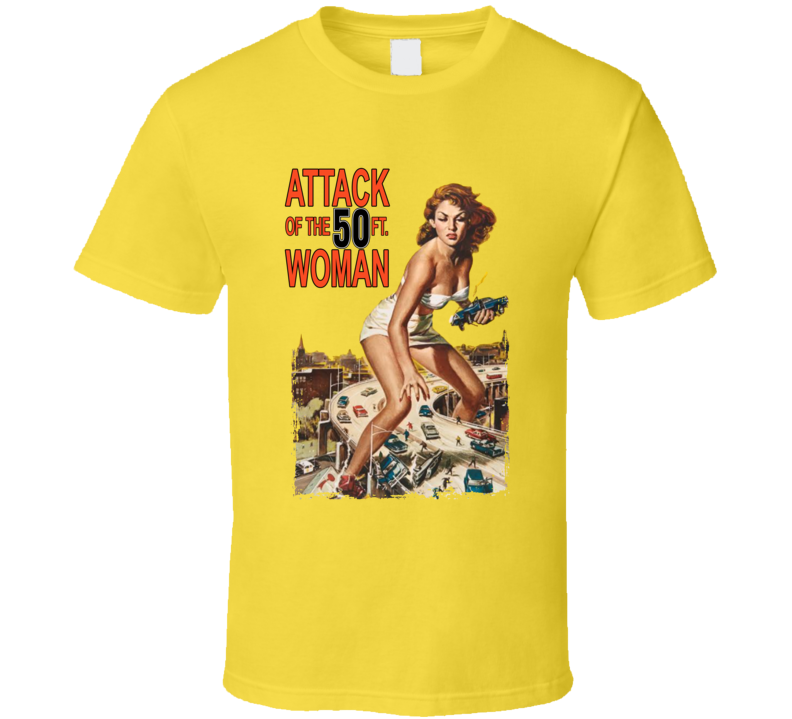 Attack Of The 50 Ft Woman 50s Sci Fi Horror Movie Fan T Shirt Attack Of The 50 Ft Woman 50s Sci Fi Horror Movie Fan T Shirt