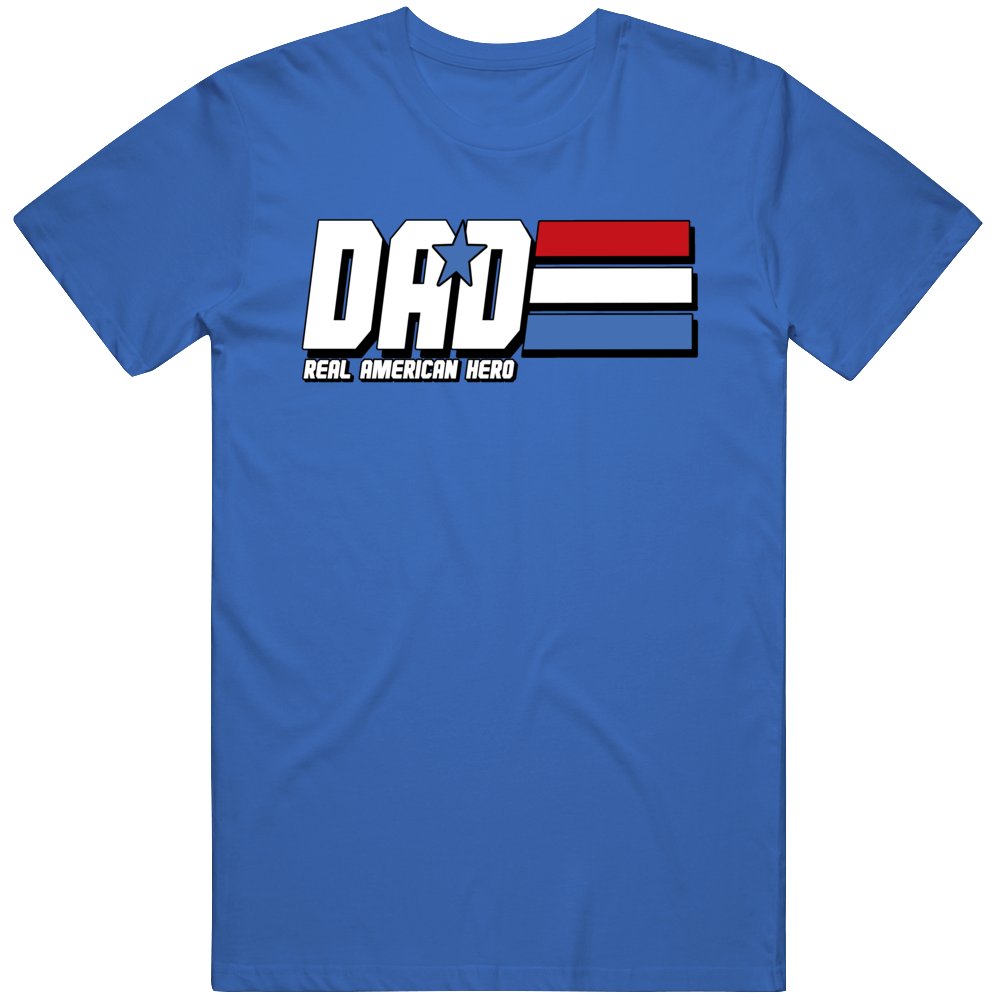 Dad Real American Hero Joe Parody Funny Love Father's Day T Shirt Dad Real American Hero Joe Parody Funny Love Father's Day T Shirt