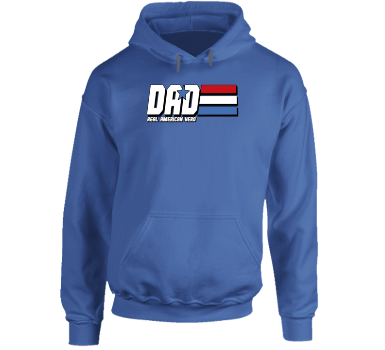 Dad Real American Hero Joe Parody Funny Love Father's Day Hoodie Dad Real American Hero Joe Parody Funny Love Father's Day Hoodie