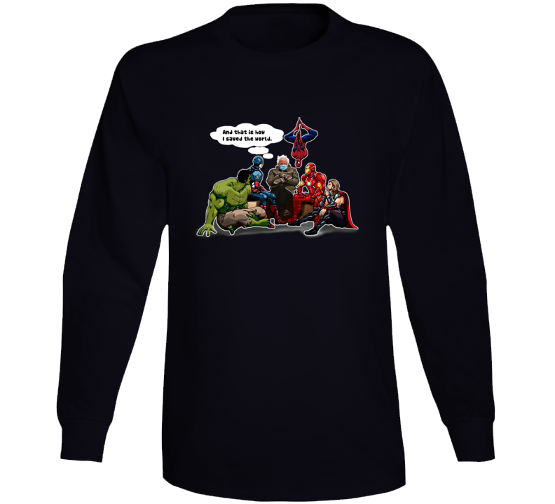 Bernie Sanders And That Is How I Saved The World Superheroes Parody Long Sleeve T Shirt Bernie Sanders And That Is How I Saved The World Superheroes Parody Long Sleeve T Shirt