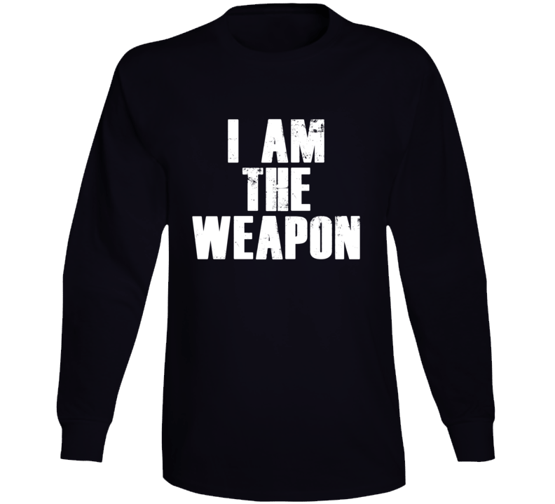 I Am The Weapon Gun Rights Supporter Long Sleeve T Shirt I Am The Weapon Gun Rights Supporter Long Sleeve T Shirt