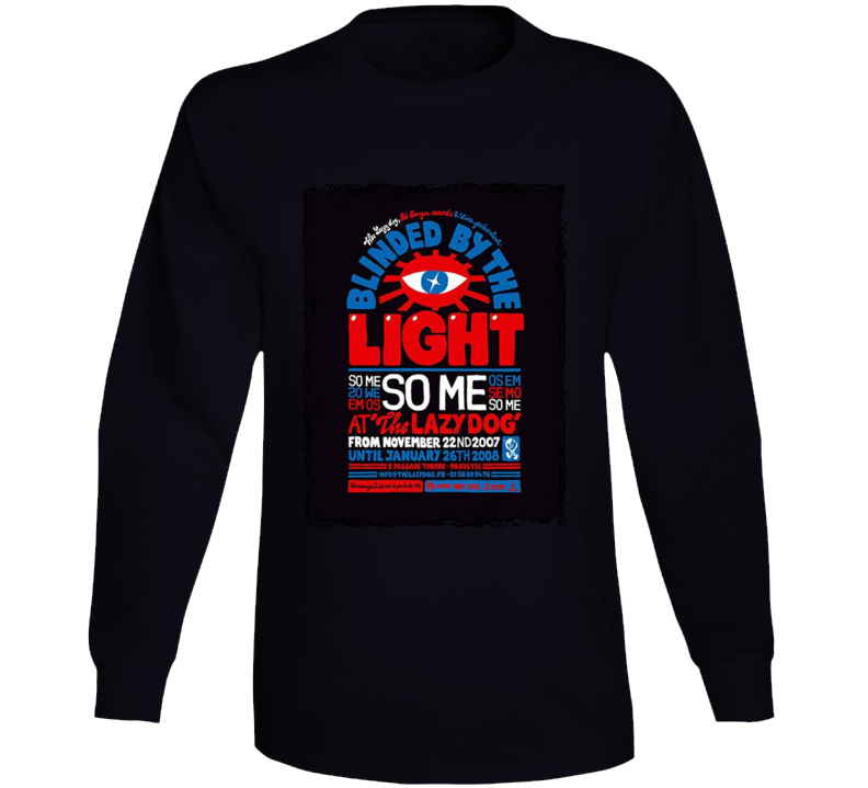 Blinded By The Light So Me Show Fan Long Sleeve T Shirt Blinded By The Light So Me Show Fan Long Sleeve T Shirt