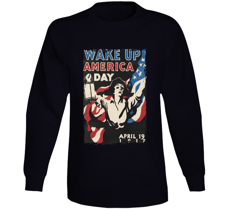 Wake Up America Day Vintage Ww1 Long Sleeve T Shirt Wake Up America Day Vintage Ww1 Long Sleeve T Shirt