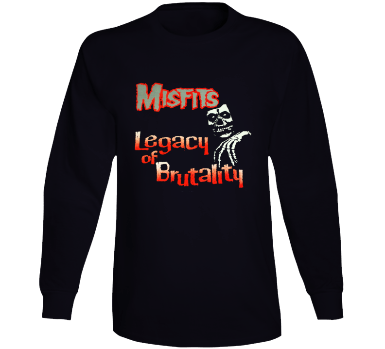 Misfits Legacy Of Brutality 80s Punk Rock Music Fan Long Sleeve T Shirt Misfits Legacy Of Brutality 80s Punk Rock Music Fan Long Sleeve T Shirt