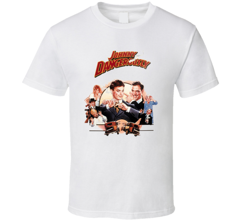 Johnny Dangerously 80s Comedy Mafia Movie Fan T Shirt Johnny Dangerously 80s Comedy Mafia Movie Fan T Shirt