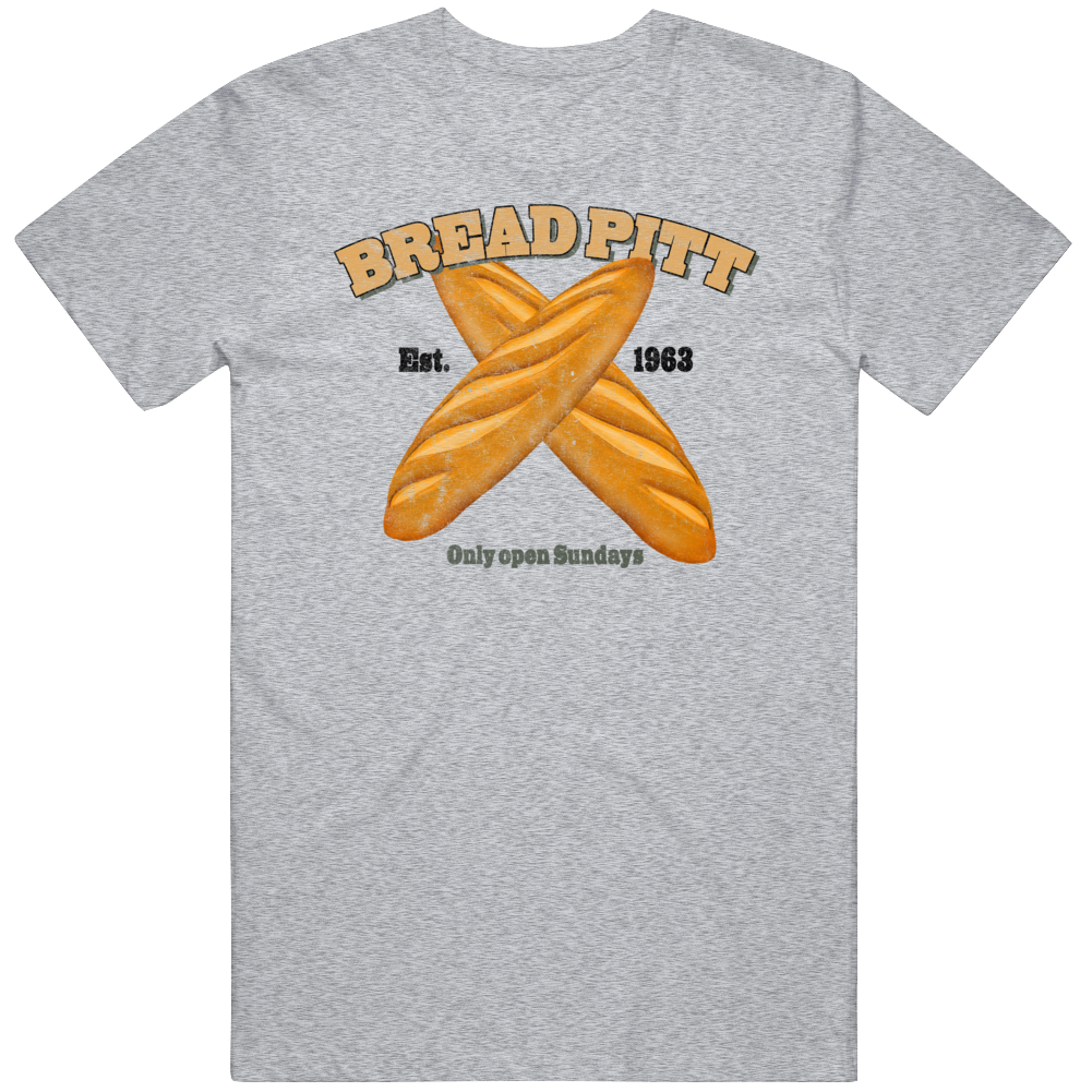 Bread Pitt Est 1963 Parody Funny Bakery T Shirt Bread Pitt Est 1963 Parody Funny Bakery T Shirt