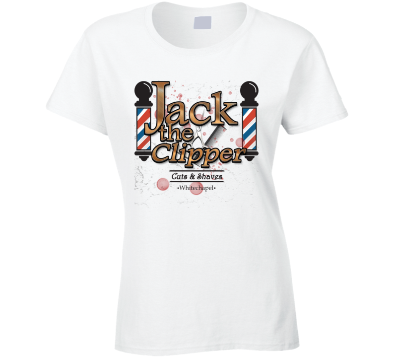 Jack The Clipper Funny Whitechapel Barber Parody Ladies T Shirt Jack The Clipper Funny Whitechapel Barber Parody Ladies T Shirt