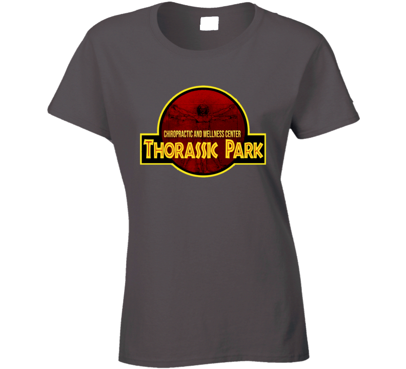Thorassic Park Parody Chiropractor Funny Ladies T Shirt Thorassic Park Parody Chiropractor Funny Ladies T Shirt