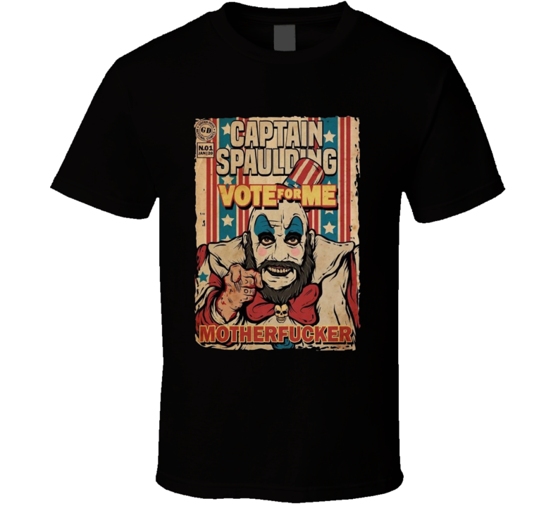 Captain Spalding Vote For Me House Of 1000 Corpses Movie Fan T Shirt Captain Spalding Vote For Me House Of 1000 Corpses Movie Fan T Shirt