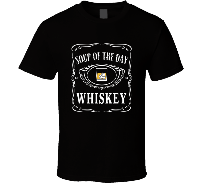 Soup Of The Day Whiskey Funny Logo Mashup Parody T Shirt Soup Of The Day Whiskey Funny Logo Mashup Parody T Shirt