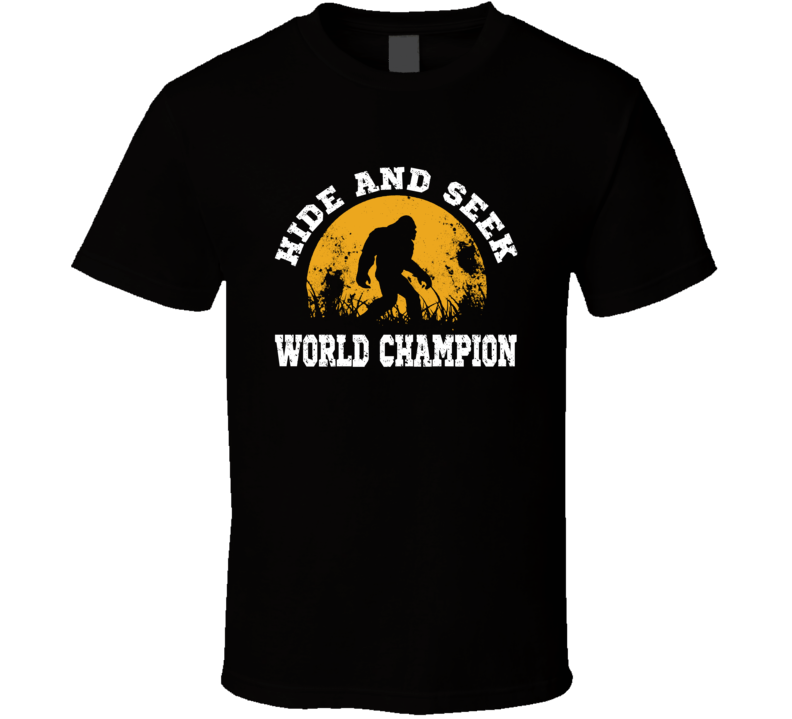 Hide And Seek World Champion Big Foot Sasquatch Funny T Shirt Hide And Seek World Champion Big Foot Sasquatch Funny T Shirt