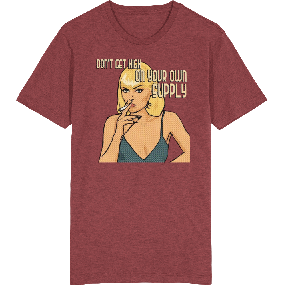 Don't Get High On Your Own Supply Scarface Movie Quote Fan T Shirt Don't Get High On Your Own Supply Scarface Movie Quote Fan T Shirt