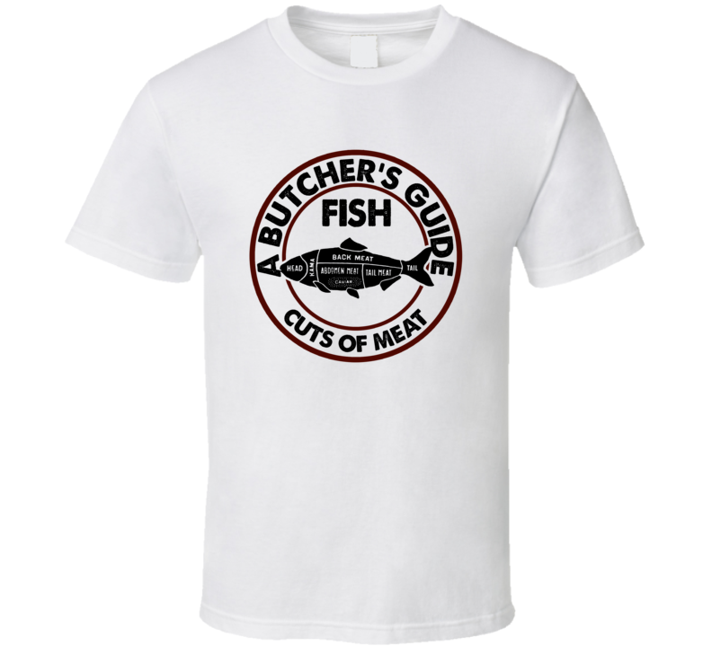 Fish A Butcher's Guide Cuts Of Meat T Shirt Fish A Butcher's Guide Cuts Of Meat T Shirt
