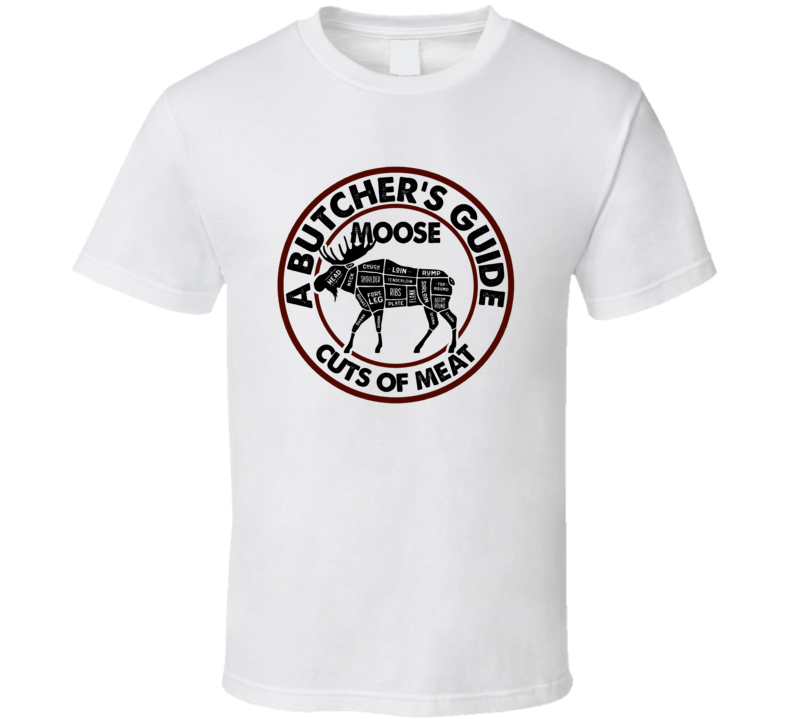 Moose A Butcher's Guide Cuts Of Meat T Shirt Moose A Butcher's Guide Cuts Of Meat T Shirt