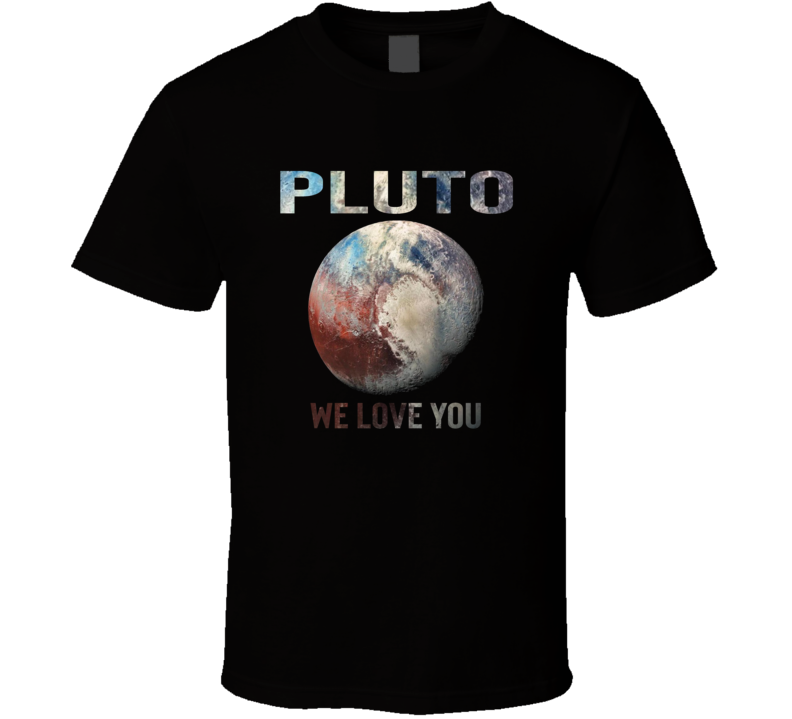 Pluto We Love You Planet Space Universe Solar System Fan T Shirt Pluto We Love You Planet Space Universe Solar System Fan T Shirt