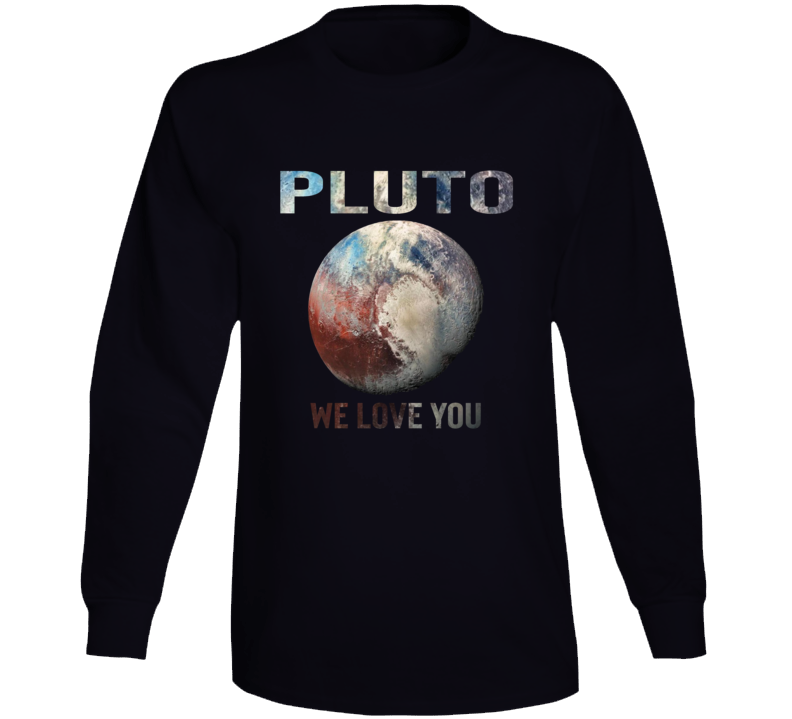 Pluto We Love You Planet Space Universe Solar System Fan Long Sleeve T Shirt Pluto We Love You Planet Space Universe Solar System Fan Long Sleeve T Shirt