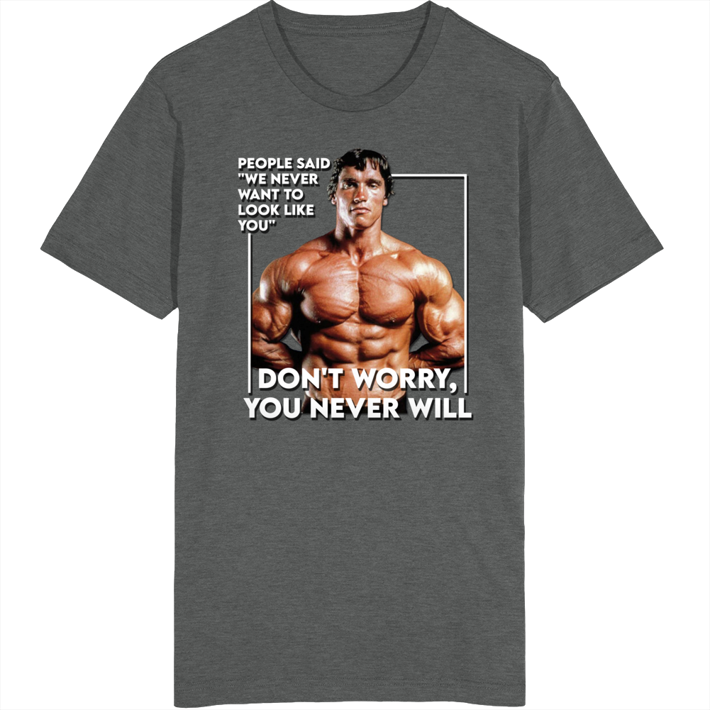 Arnold Schwarzenegger Quote Bodybuilding Fan Gym T Shirt Arnold Schwarzenegger Quote Bodybuilding Fan Gym T Shirt